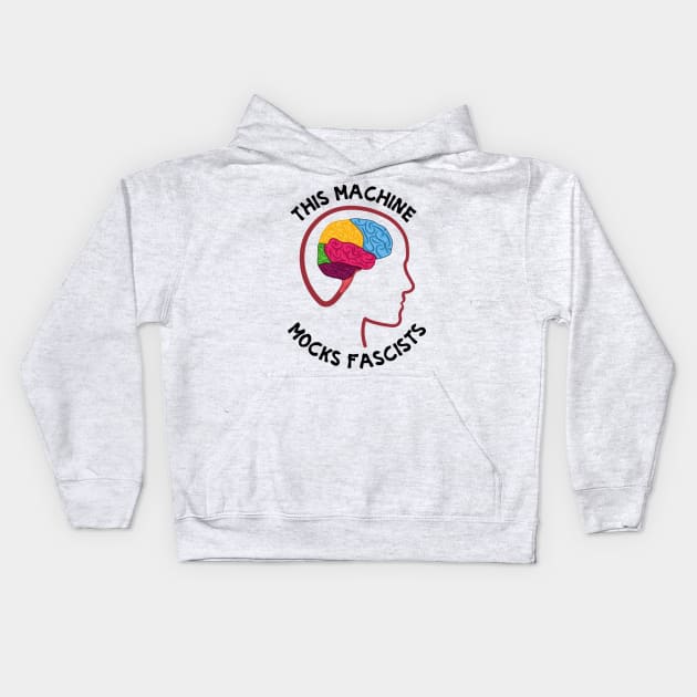 This Machine Mocks Fascists Kids Hoodie by Slightly Unhinged